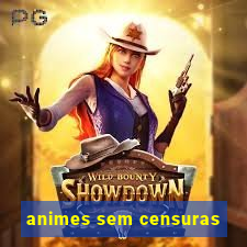 animes sem censuras